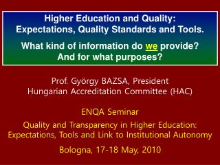 Prof. György BAZSA, President Hungarian Accreditation Committee (HAC) ENQA Seminar