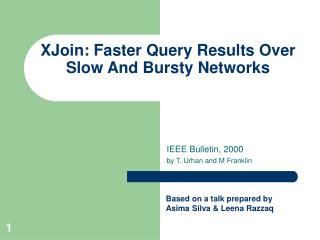 XJoin: Faster Query Results Over Slow And Bursty Networks