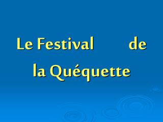 Le Festival de la Quéquette