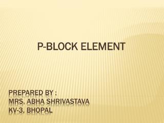 prepared by : Mrs. Abha shrivastava KV-3, Bhopal