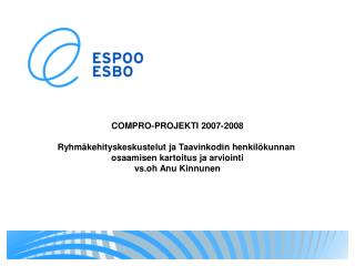 COMPRO-PROJEKTI 2007-2008 Ryhmäkehityskeskustelut ja Taavinkodin henkilökunnan