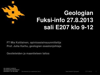 Geologian Fuksi-info 27.8.2013 sali E207 klo 9-12