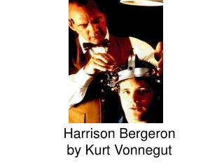 Harrison Bergeron by Kurt Vonnegut