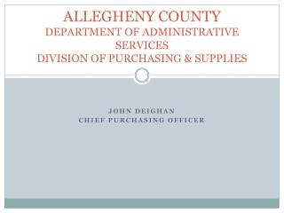 ALLEGHENY COUNTY DEPARTMENT OF ADMINISTRATIVE SERVICES DIVISION OF PURCHASING &amp; SUPPLIES