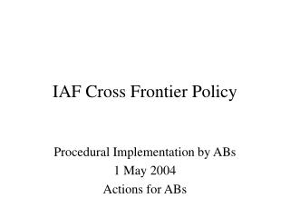 IAF Cross Frontier Policy