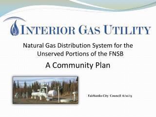 Natural Gas Distribution System for the Unserved Portions of the FNSB A Community Plan