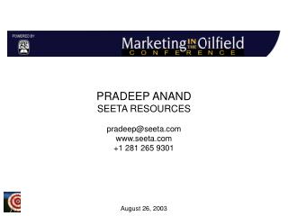 PRADEEP ANAND SEETA RESOURCES pradeep@seeta seeta +1 281 265 9301 August 26, 2003
