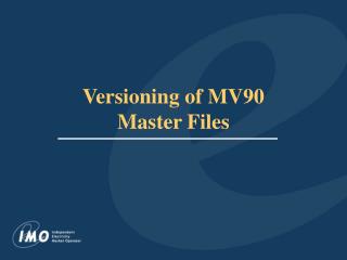 Versioning of MV90 Master Files