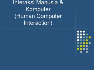 Interaksi Manusia &amp; Komputer (Human Computer Interaction)