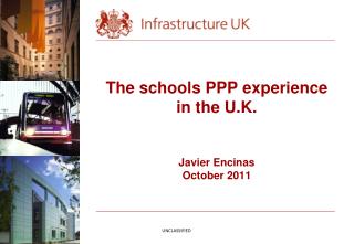 The schools PPP experience in the U.K . Javier Encinas October 2011