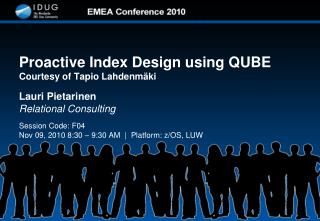 Proactive Index Design using QUBE Courtesy of Tapio Lahdenmäki