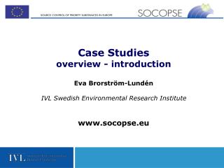 Case Studies overview - introduction Eva Brorström-Lundén