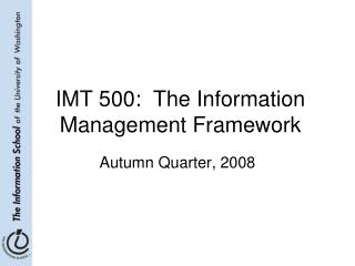 IMT 500: The Information Management Framework