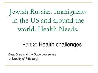 Jewish Russian Immigrants in the US and around the world. Health Needs.