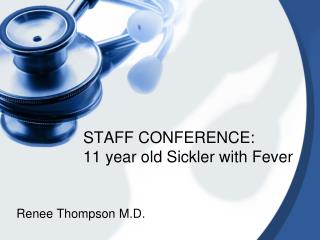 STAFF CONFERENCE: 11 year old Sickler with Fever