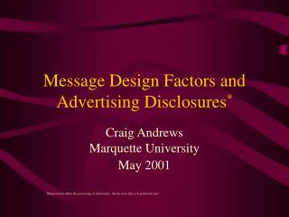 Message Design Factors and Advertising Disclosures *