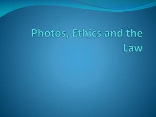 Photos, Ethics and the Law
