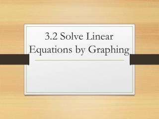 3.2 Solve Linear Equations by Graphing
