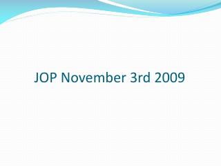 JOP November 3rd 2009