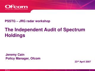 PSSTG – JRG radar workshop The Independent Audit of Spectrum Holdings