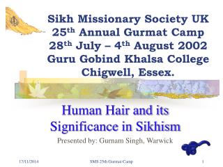 Human Hair and its Significance in Sikhism Presented by: Gurnam Singh, Warwick