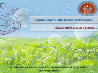 Reproductive &amp; Child Health interventions :