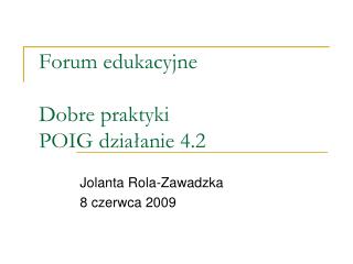 Forum edukacyjne Dobre praktyki POIG działanie 4.2