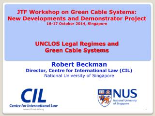 Robert Beckman Director, Centre for International Law (CIL) National University of Singapore