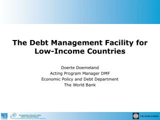 The Debt Management Facility for Low-Income Countries Doerte Doemeland Acting Program Manager DMF