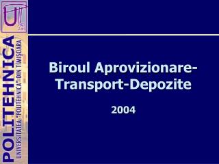 Biroul Aprovi zionare-Transport-Depozite