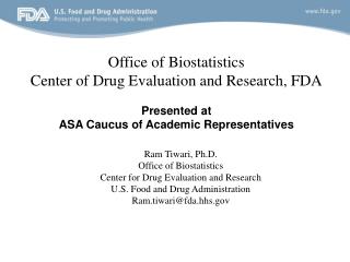Ram Tiwari, Ph.D. Office of Biostatistics Center for Drug Evaluation and Research
