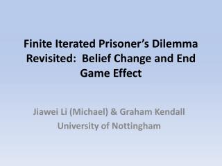 Finite Iterated Prisoner’s Dilemma Revisited: Belief Change and End Game Effect