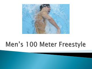 Men’s 100 Meter Freestyle