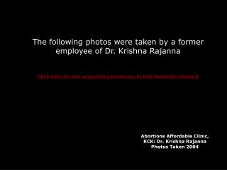 The following photos were taken by a former employee of Dr. Krishna Rajanna