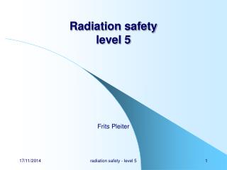 Radiation safety level 5