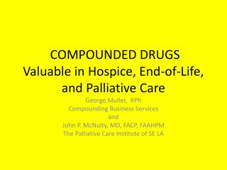 COMPOUNDED DRUGS Valuable in Hospice, End-of-Life, and Palliative Care