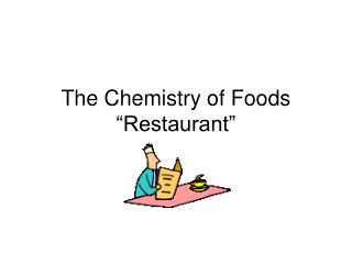 The Chemistry of Foods “Restaurant”