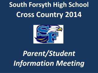 South Forsyth High School Cross Country 2014 Parent/Student Information Meeting