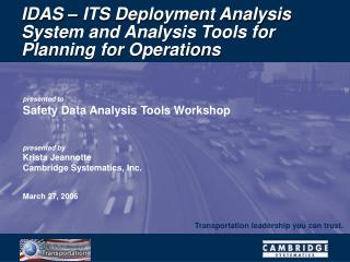 IDAS – ITS Deployment Analysis System and Analysis Tools for Planning for Operations