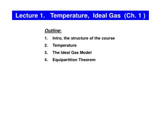 Lecture 1. Temperature, Ideal Gas (Ch. 1 )