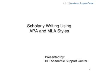 Scholarly Writing Using APA and MLA Styles