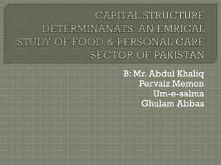 CAPITAL STRUCTURE DETERMINANATS: AN EMRICAL STUDY OF FOOD &amp; PERSONAL CARE SECTOR OF PAKISTAN