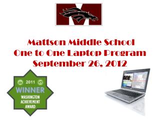 Mattson Middle School One to One Laptop Program September 26, 2012