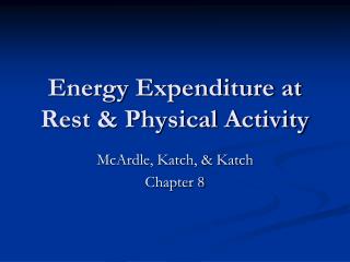 Energy Expenditure at Rest &amp; Physical Activity