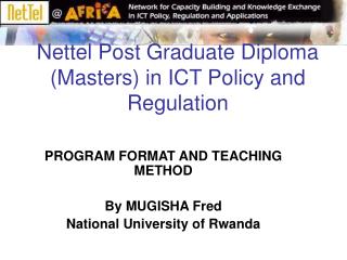 Nettel Post Graduate Diploma (Masters) in ICT Policy and Regulation