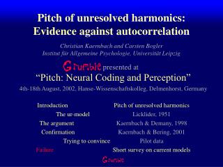 Pitch of unresolved harmonics: Evidence against autocorrelation