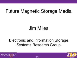 Future Magnetic Storage Media Jim Miles Electronic and Information Storage Systems Research Group