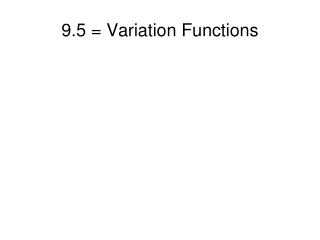 9.5 = Variation Functions