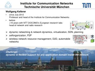 Institute for Communication Networks Technische Universität München
