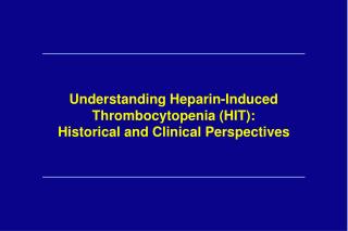 Understanding Heparin-Induced Thrombocytopenia (HIT): Historical and Clinical Perspectives